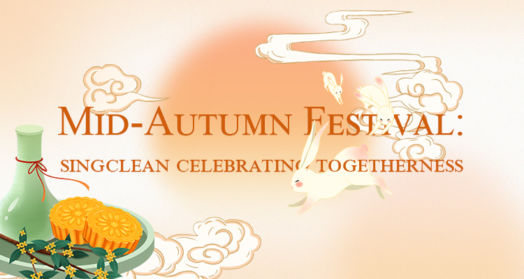 Mid-Autumn Festival: Singclean Celebrating Togetherness