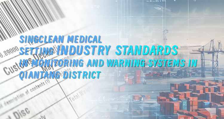 Singclean Medical Recognized as Top Performer in Qiantang District, Setting Industry Standards in Monitoring and Warning Systems