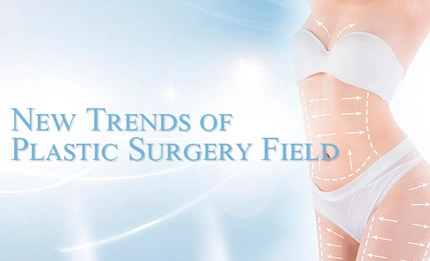 New Trends of Plastic Surgery Field