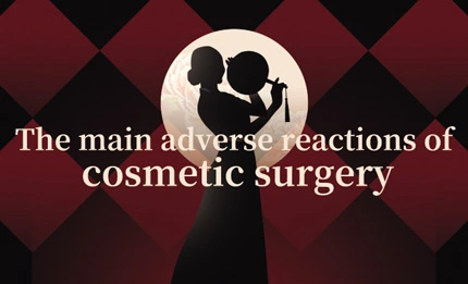 The Main Adverse Reactions of Cosmetic Surgery