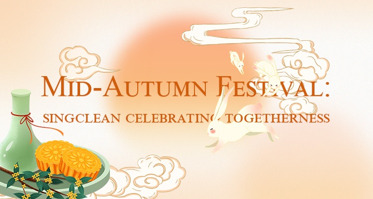 Mid-Autumn Festival: Singclean Celebrating Togetherness