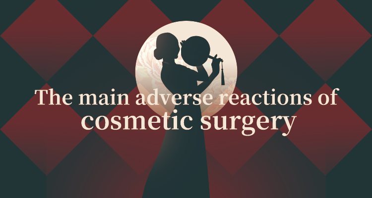 The Main Adverse Reactions of Cosmetic Surgery